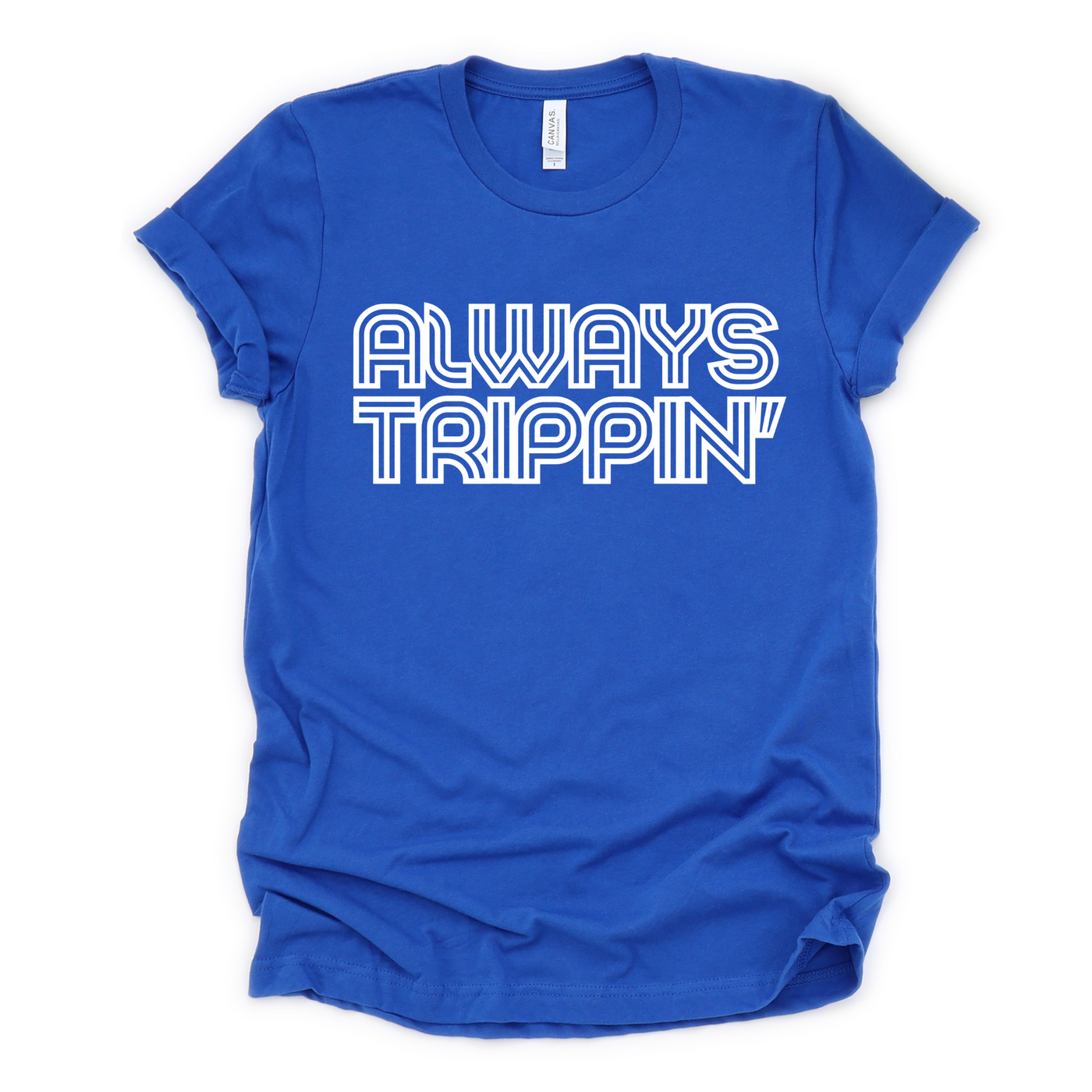 Always Trippin' Unisex Shirt - Royal Blue Edition