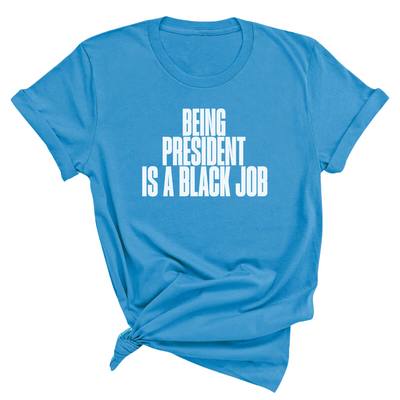 Being President is Black Job Unisex Tee