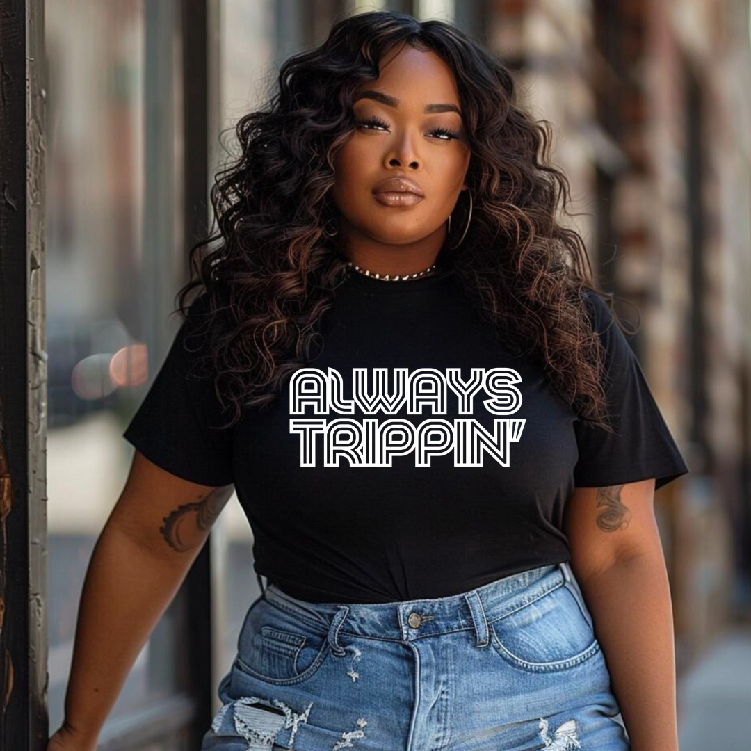 Always Trippin' Unisex Shirt - Black Edition