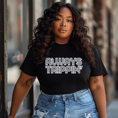 Always Trippin' Unisex Shirt - Black Edition