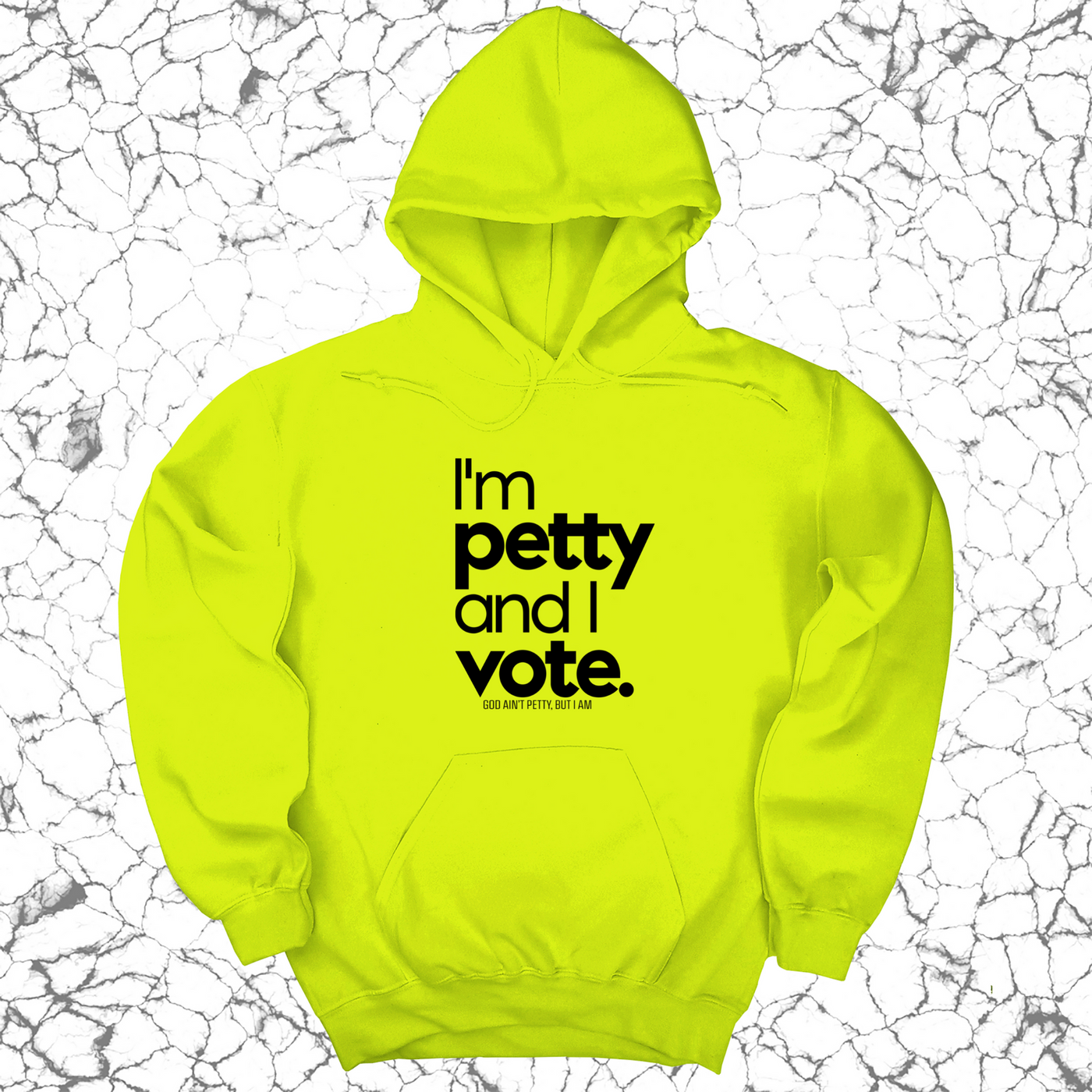 I'm petty and I vote Unisex Hoodie