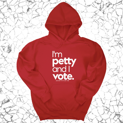 I'm petty and I vote Unisex Hoodie