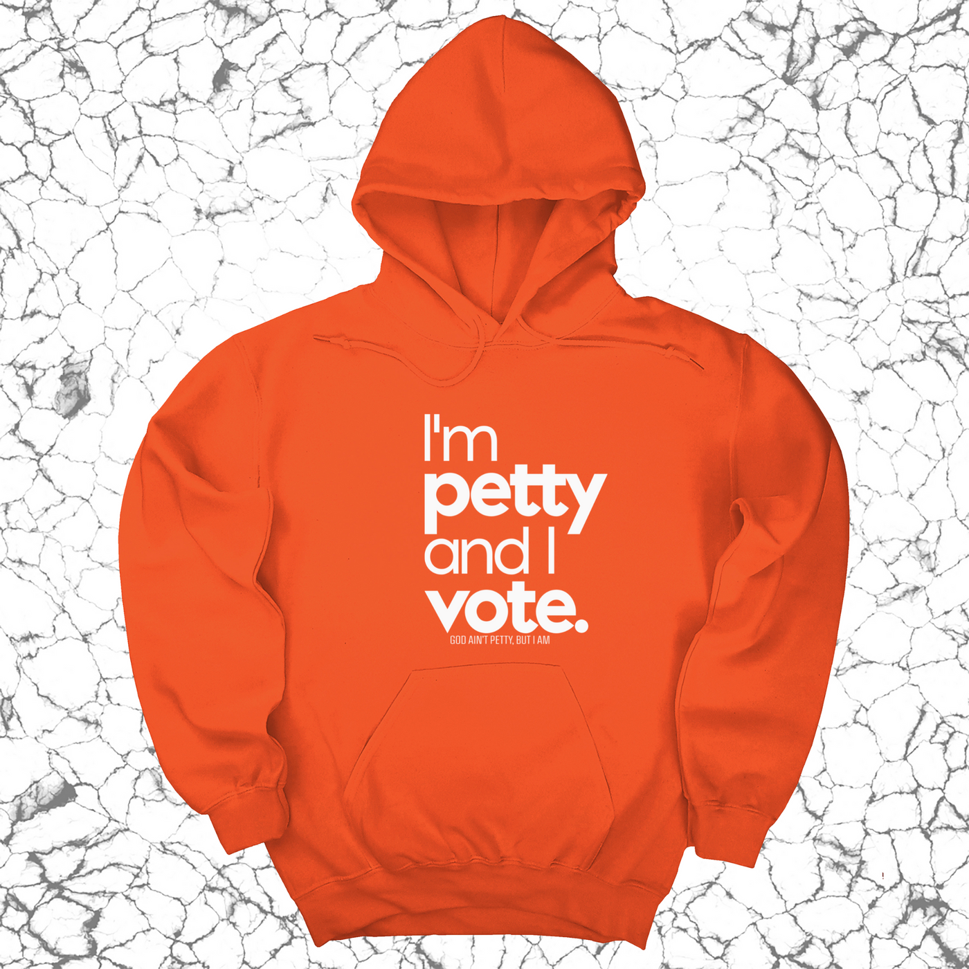 I'm petty and I vote Unisex Hoodie