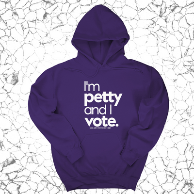 I'm petty and I vote Unisex Hoodie