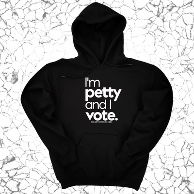 I'm petty and I vote Unisex Hoodie