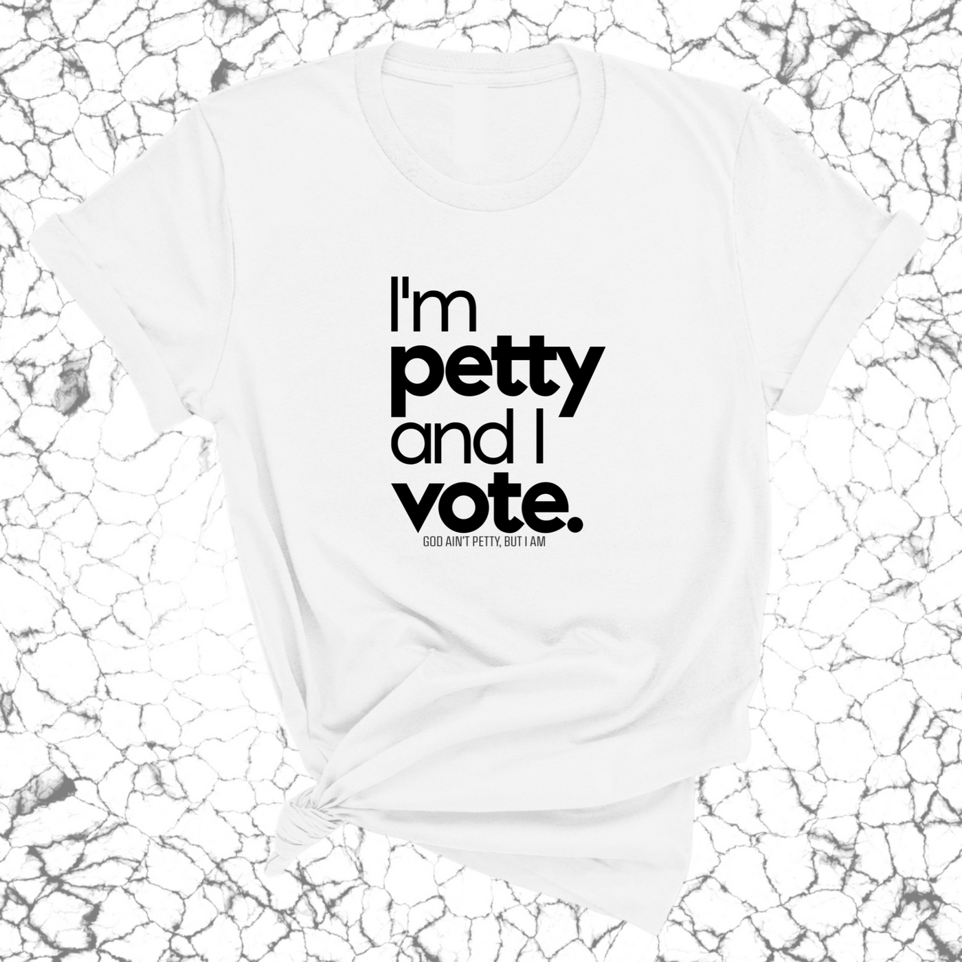 I'm petty and I vote Unisex Tee