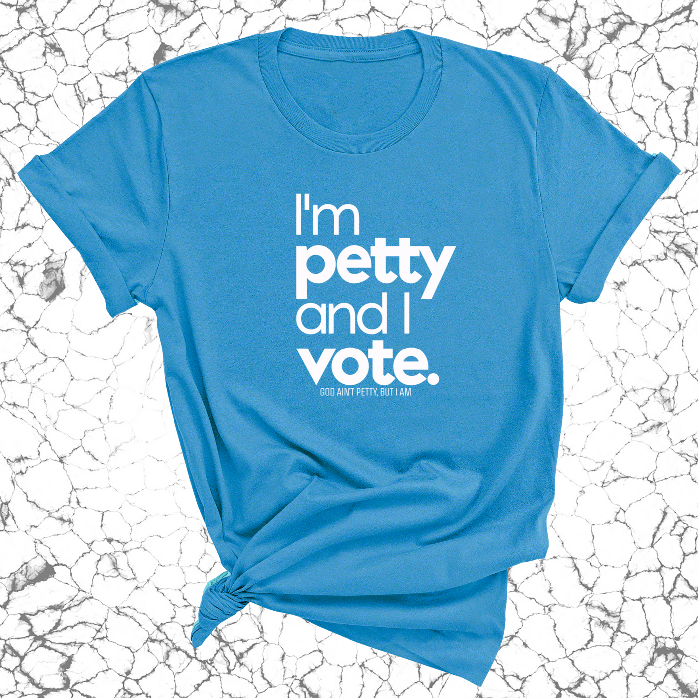 I'm petty and I vote Unisex Tee