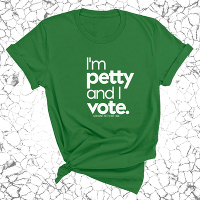 I'm petty and I vote Unisex Tee