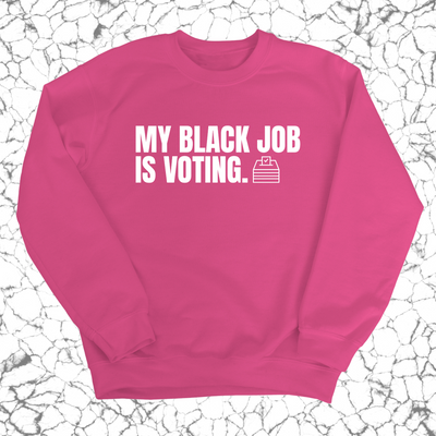 My Black Job is Voting Unisex Sweatshirt