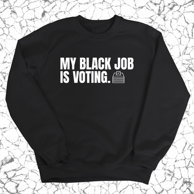 My Black Job is Voting Unisex Sweatshirt