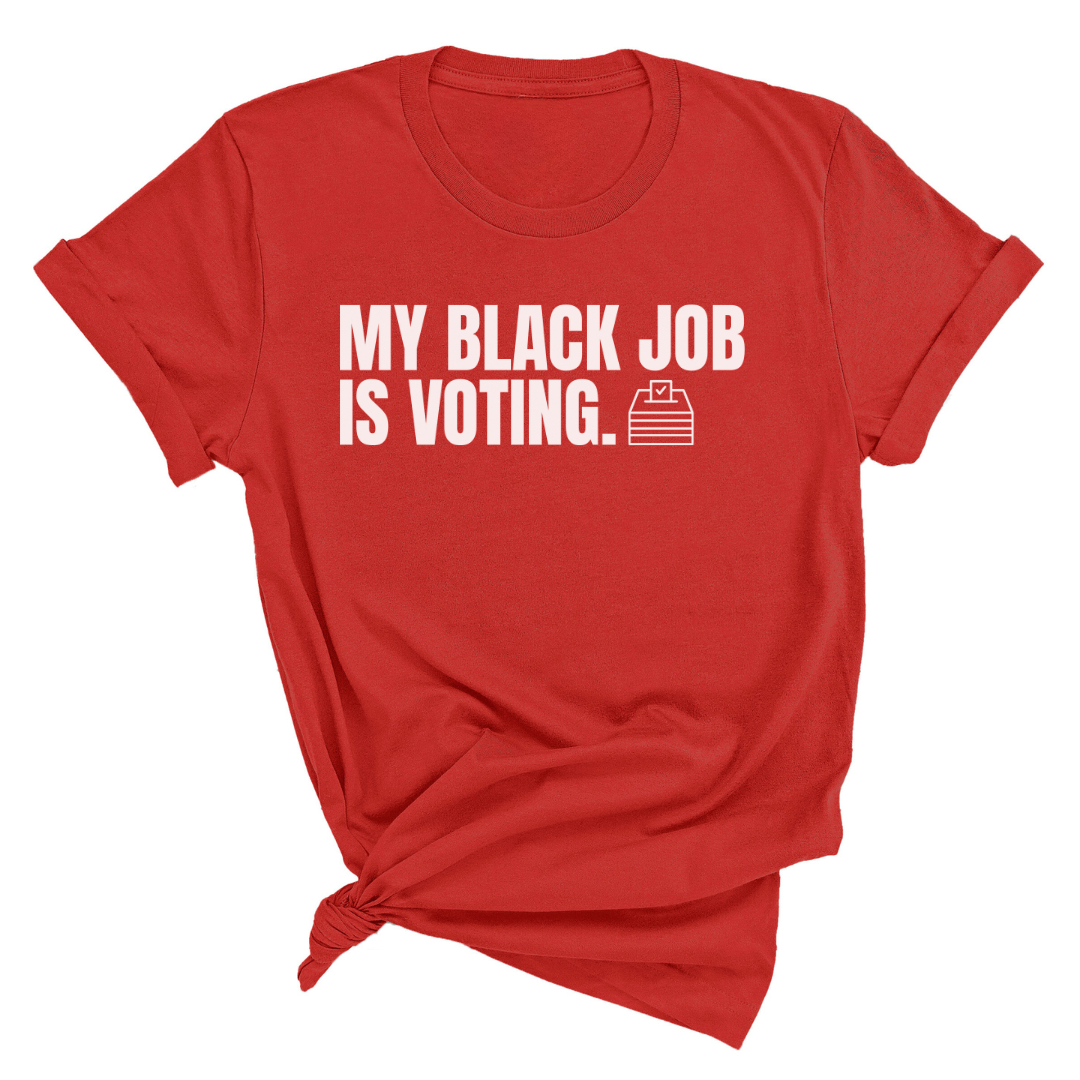 My Black Job is Voting Unisex Tee (D9 Edition)