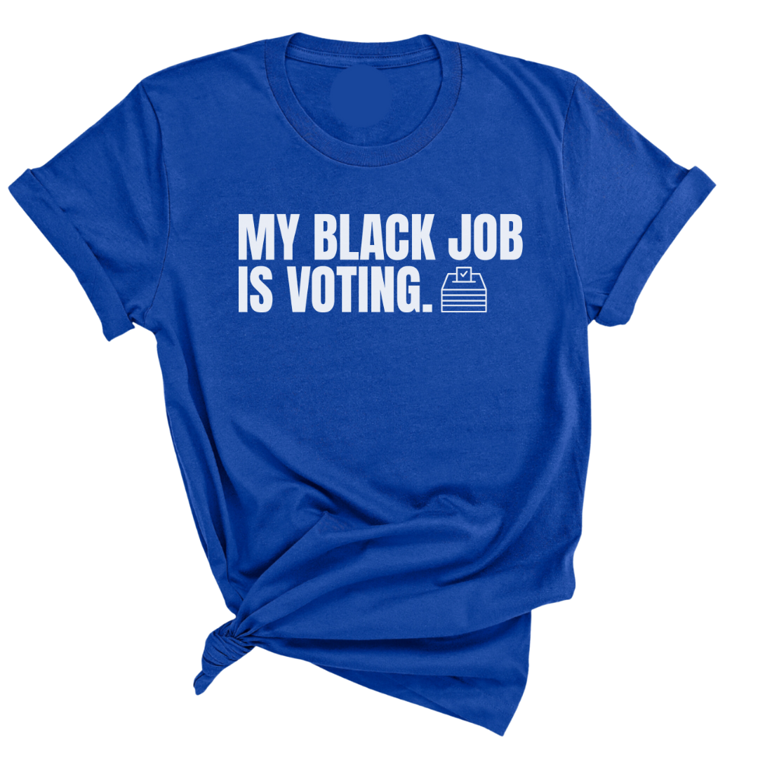 My Black Job is Voting Unisex Tee (D9 Edition)