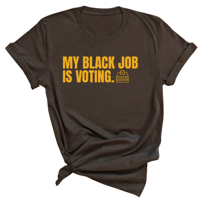 My Black Job is Voting Unisex Tee (D9 Edition)