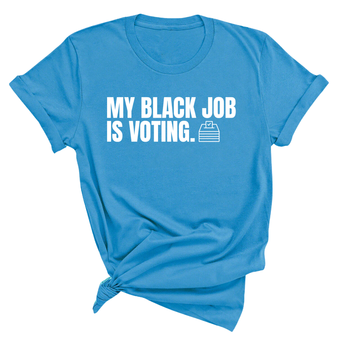 My Black Job is Voting Unisex Tee