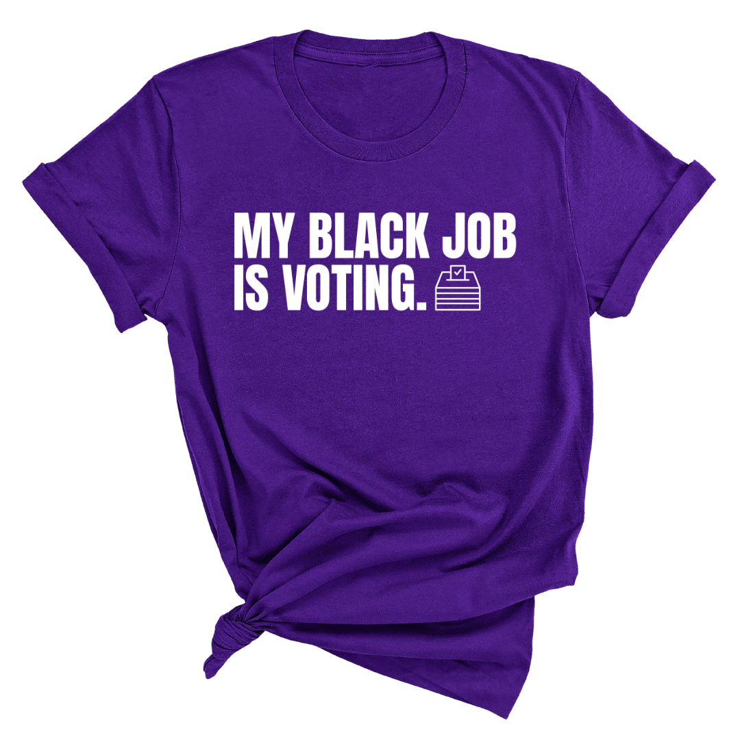 My Black Job is Voting Unisex Tee