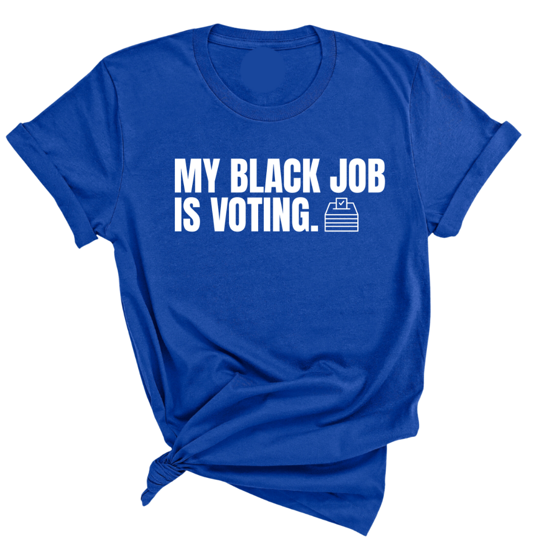 My Black Job is Voting Unisex Tee