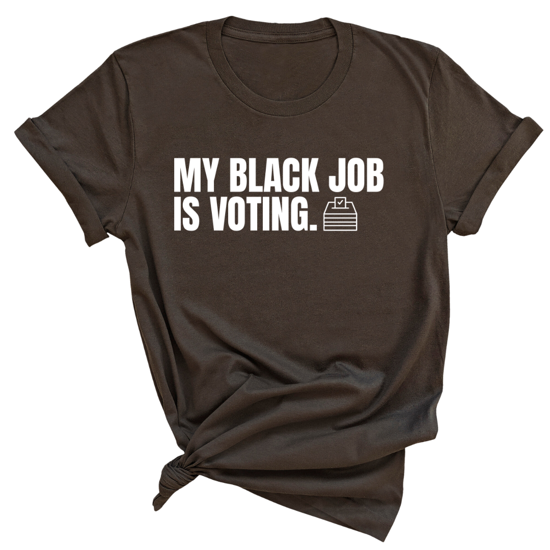 My Black Job is Voting Unisex Tee