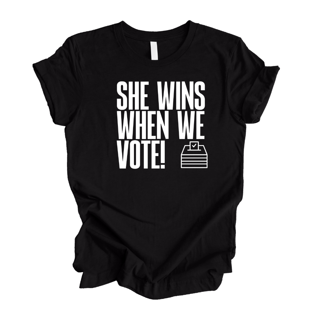 She Wins When We Vote (UNISEX FIT T-SHIRT)