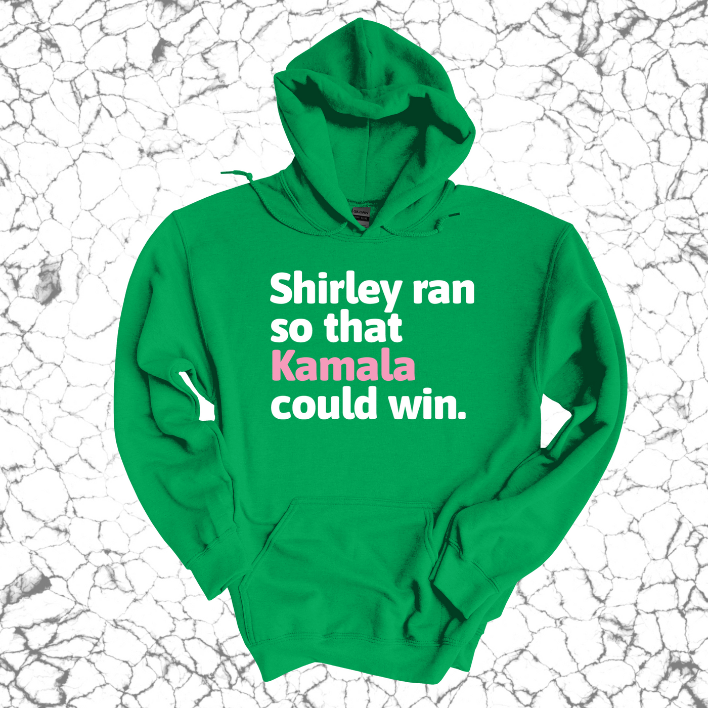 Shirley ran so that Kamala could win Unisex Hoodie