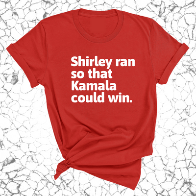 Shirley ran so that Kamala could win World  Unisex Tee