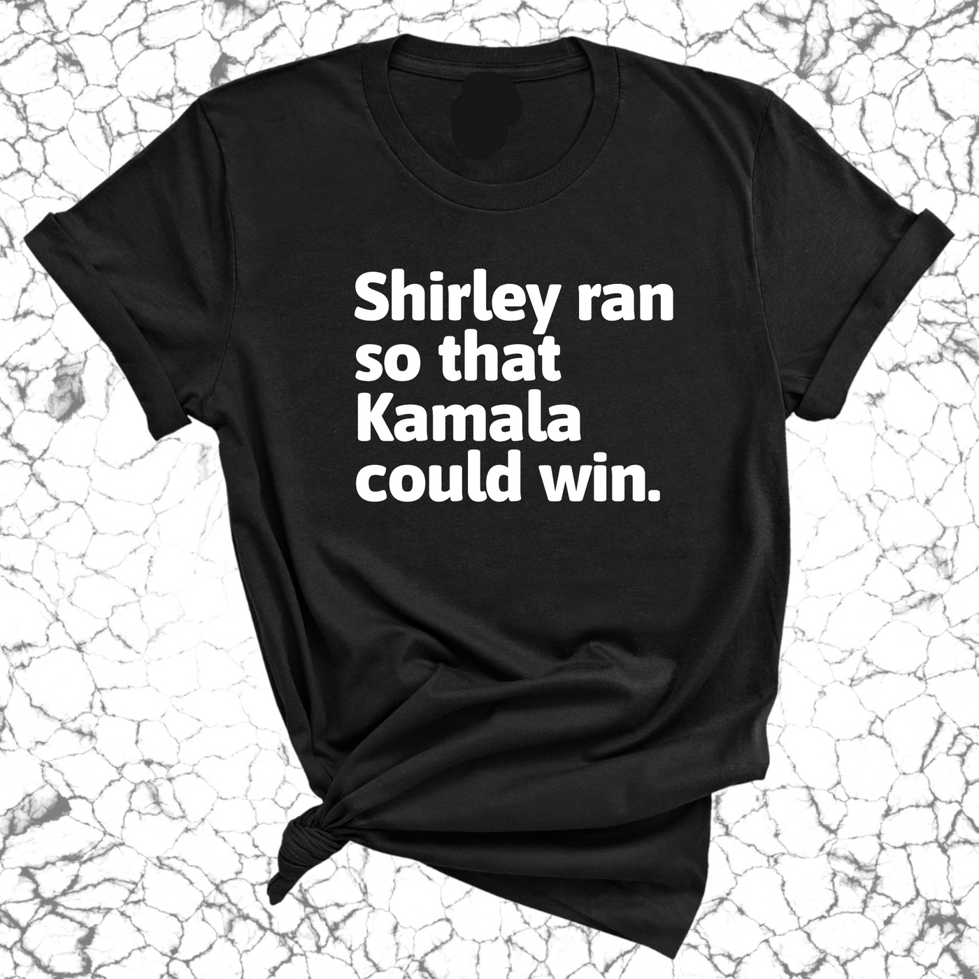 Shirley ran so that Kamala could win World  Unisex Tee