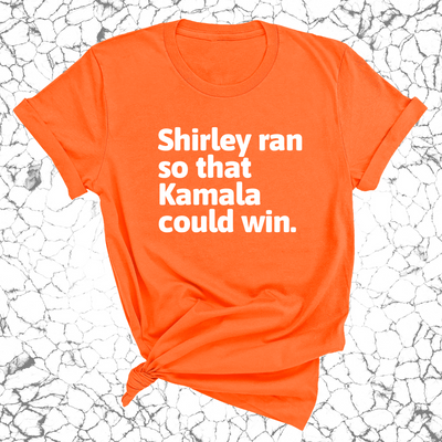 Shirley ran so that Kamala could win World  Unisex Tee