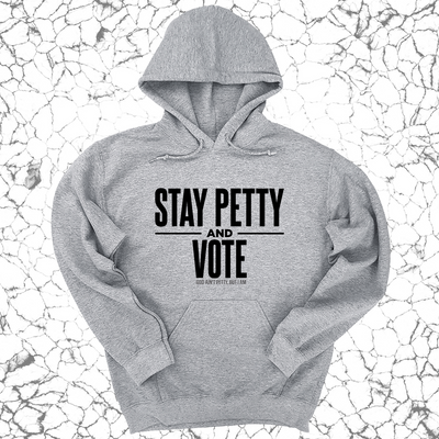 Stay Petty and Vote Unisex Hoodie