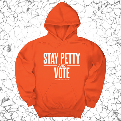 Stay Petty and Vote Unisex Hoodie