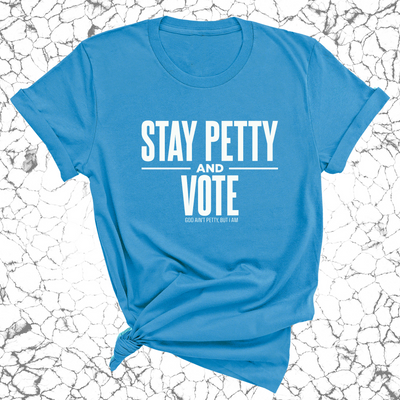 Stay Petty and Vote Unisex Tee